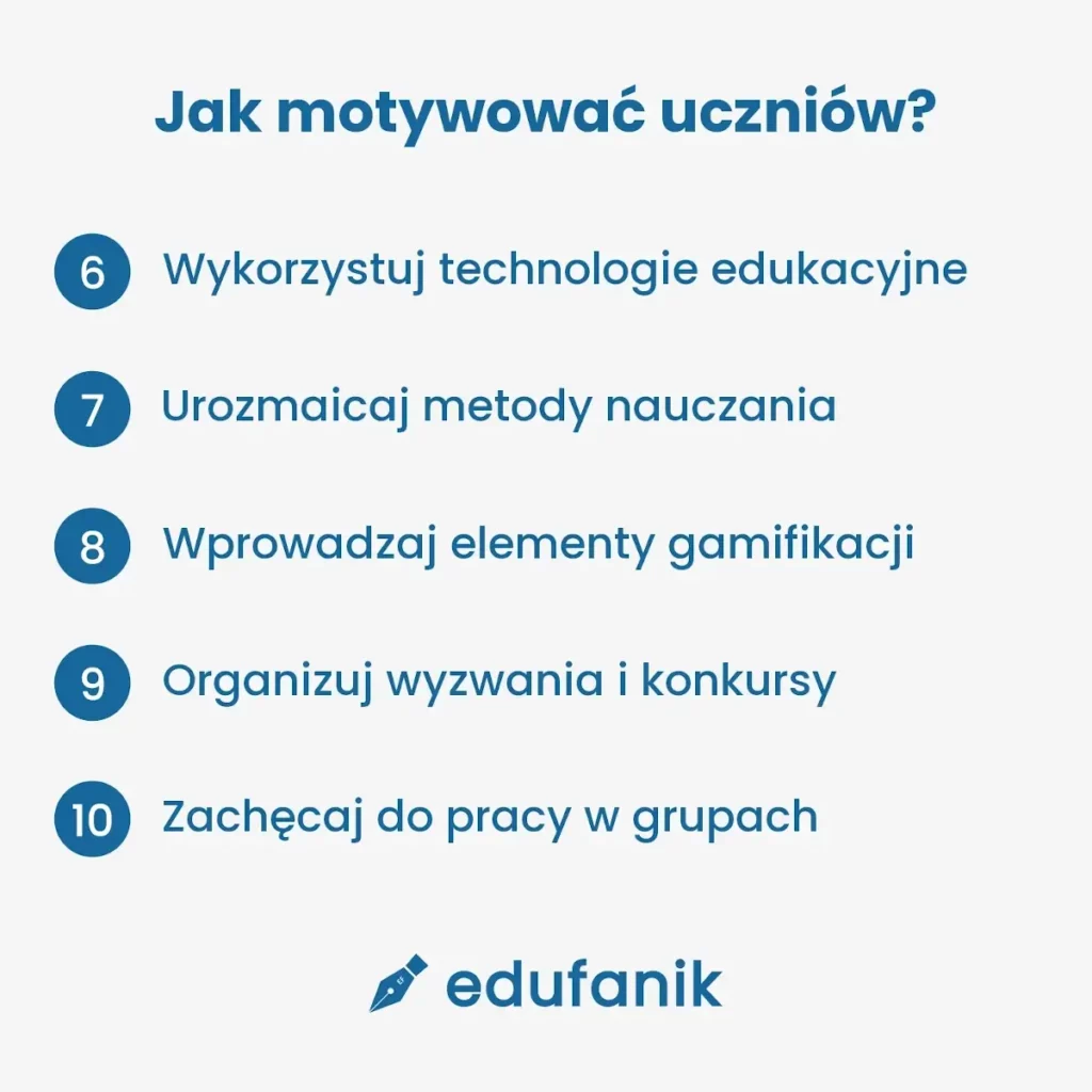 Motywowanie uczniów, sposoby od 6 do 10
