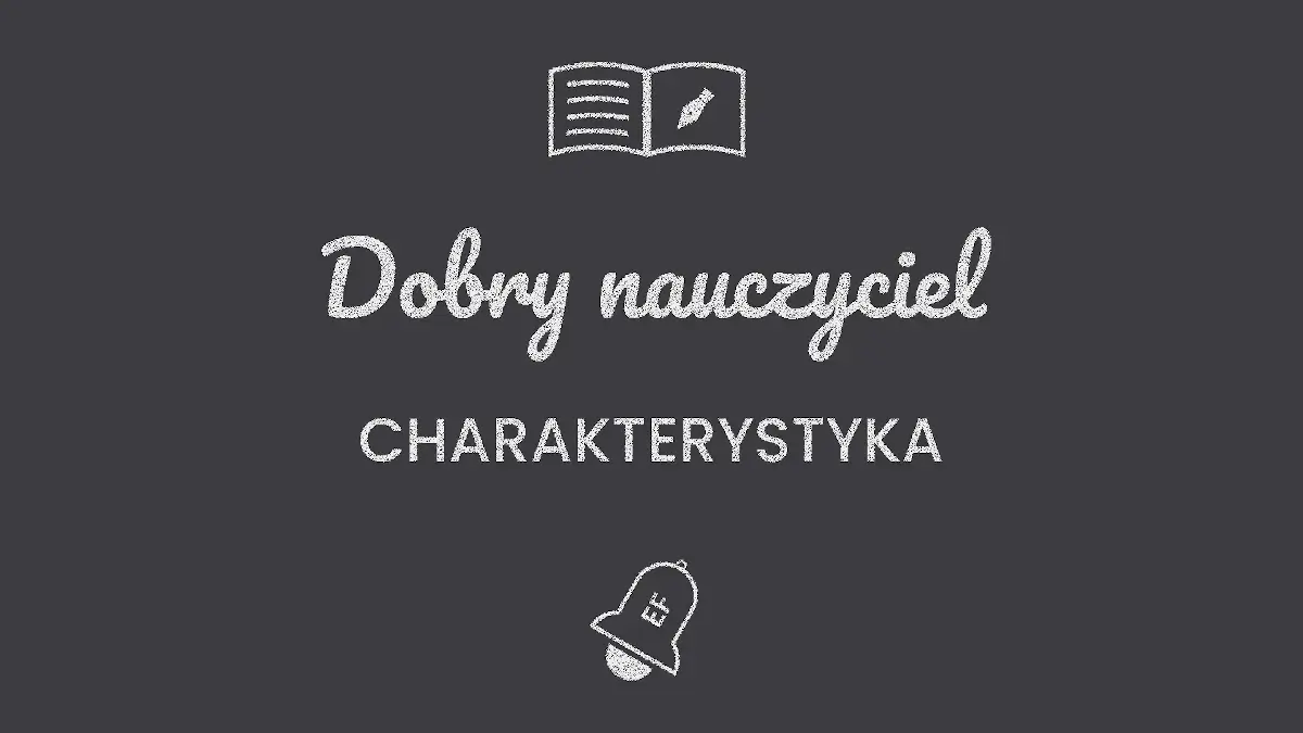 Charakterystyka dobrego nauczyciela