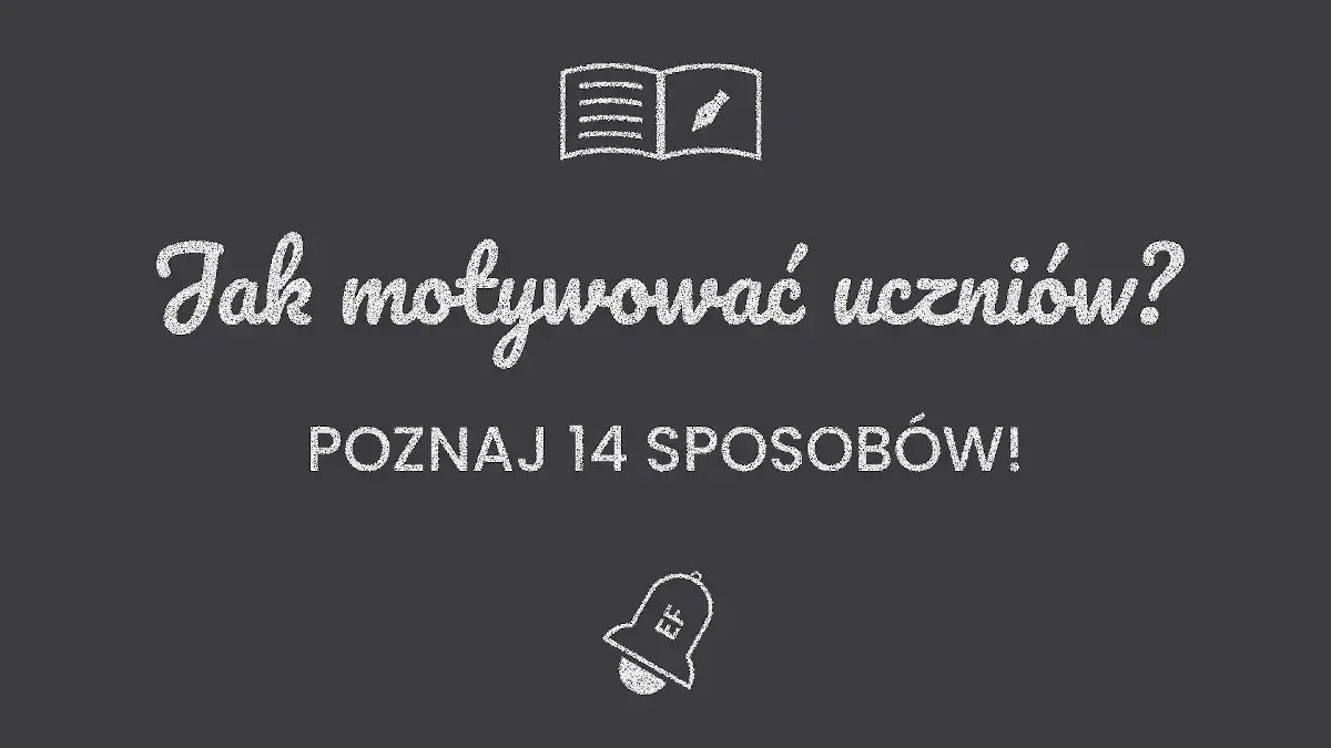 Motywowanie uczniów do nauki