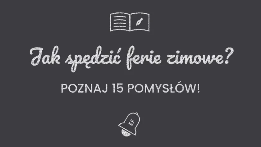 15 pomysłów na spędzenie ferii zimowych z dziećmi