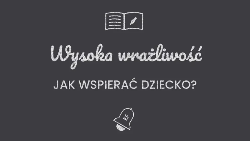 Wysoka wrażliwość dziecka, przewodnik dla rodziców