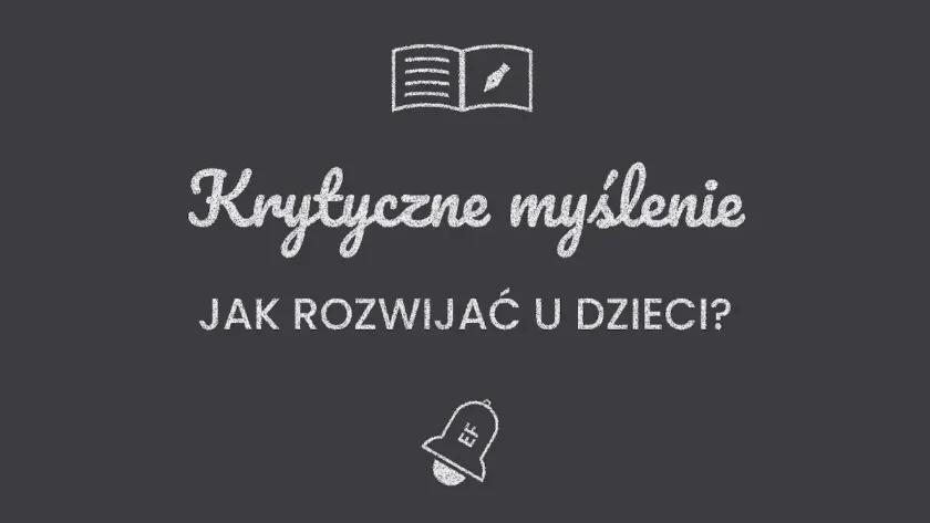 Rozwój krytycznego myślenia u dzieci, poradnik dla rodziców