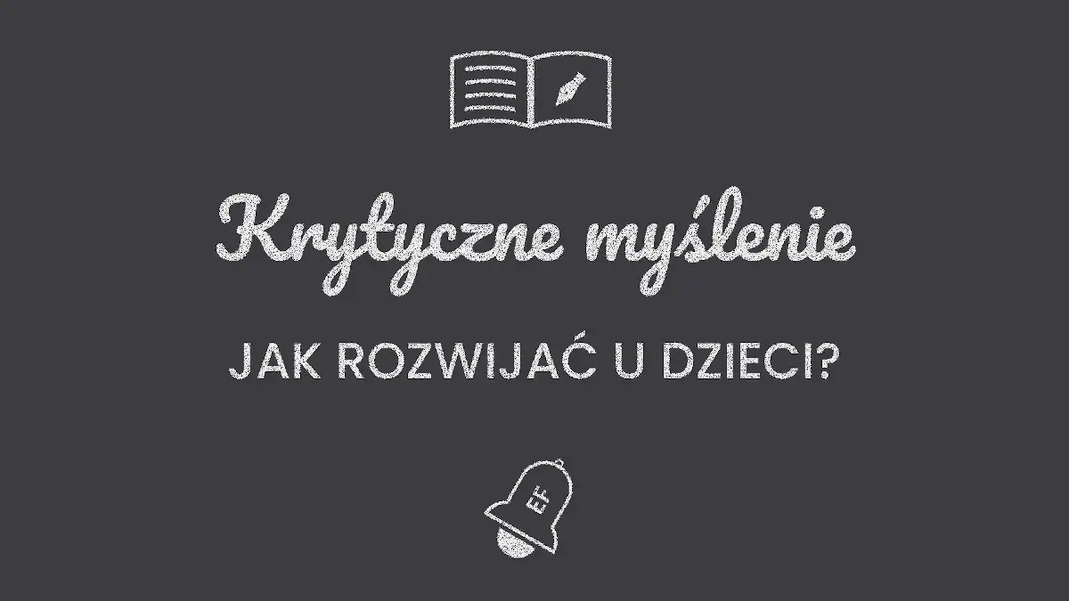 Rozwój krytycznego myślenia u dzieci, poradnik dla rodziców