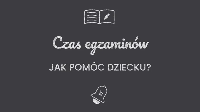 Pomoc dziecku w stresującym czasie egzaminów, wskazówki dla rodziców ósmoklasistów i maturzystów